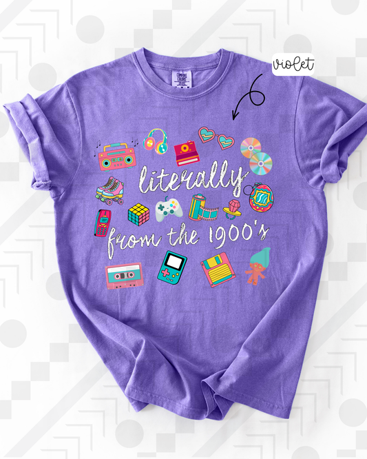 Literally From The 1900s (Tee, Sweatshirt, or Long-Sleeve)