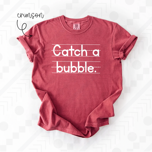 Catch A Bubble (Tee, Sweatshirt, or Long-Sleeve)