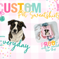 Custom Pet (Tee, Sweatshirt, or Long-Sleeve)
