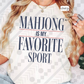 Mahjong Is My Favorite Sport (Tee, Sweatshirt, or Long-Sleeve)
