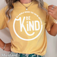 In A World Where You Can Be Anything... Be Kind (White)