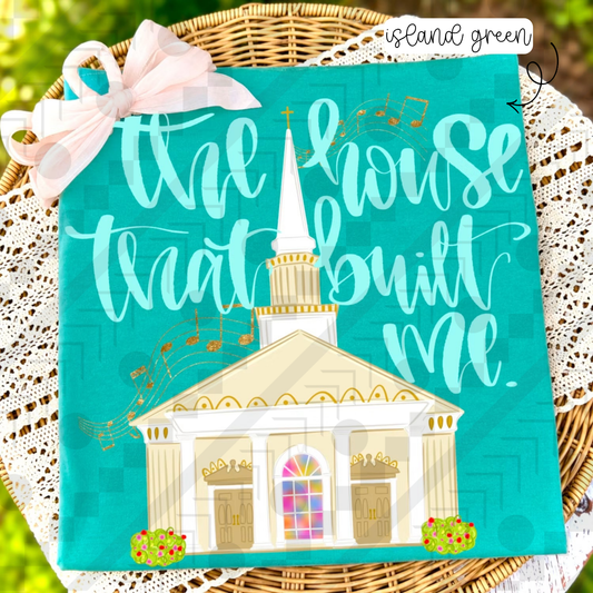 The House That Built Me (Tee, Sweatshirt, or Long-Sleeve)